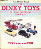 LIVRE LES DINKY TOYS ET DINKY SUPERTOYS FRANÇAIS 1933-1981 - Kataloge & Prospekte