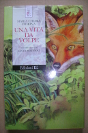 PBX/6 M.Chiara Fiorina UNA VITA DA VOLPE Edizioni EL 2000. Illustrazioni Di Lucia Mattioli - Niños Y Adolescentes