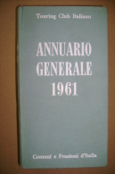 PBX/30 ANNUARIO GENERALE 1961 Comuni E Frazioni D´Italia T.C.I - Turismo, Viaggi