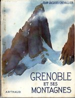 JEAN JACQUES CHEVALLIER  -  GRENOBLE ET SES MONTAGNES  -  1956 - Rhône-Alpes