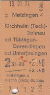 Metzingen - Kircheim Bohnau, Tübingen Derendingen Od Unterjesingen Am 19.1.1974 - 2,40 DM, Fahrkarte, Ticket, Billet - Europa