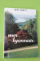 Livre "Mes Lyonnais" Souvenirs De Trévoux Et De Lyon De Et Dédicacé Par Jean Genéty - Rhône-Alpes - Rhône-Alpes