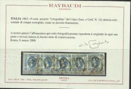 ITALIA REGNO ITALY KINGDOM 1863 CENTESIMI 15 I TIPO STRISCIA STRIP OF 5 ANNULLATO SU FRAMMENTO USED CERTIFICATO RAYBAUDI - Ungebraucht