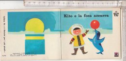 PO1954C# Albetto Illustrato -  Collana PIC "I Libricini Per I Più Piccoli" KITO E LA FOCA AZZURRA Ed.AMZ 1973 - Libri Antichi