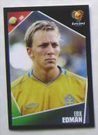 ERIK EDMAN SWEDEN #181 PANINI STICKER 2004 UEFA EURO SOCCER CHAMPIONSHIP PORTUGAL FUSSBALL FOOTBALL - English Edition