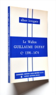 Musique / Le Wallon GUILLAUME DUFAY, Génie Musical Du 15e Siècle - A. Lovegnée - Musica