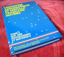 L’ Industrie Aéronautique Et Spatiale Française / Tome 3 Pour Les Années 1947 à 1982 / Éditions GIFAS De 1984 - AeroAirplanes