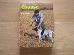 LA CHASSE Larousse Villenave J-P  Armes Modes Aménagement Braconnage Contre- Braconnage Maladies Réglementation France - Fischen + Jagen