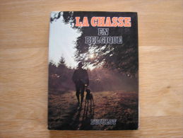 LA CHASSE EN BELGIQUE Aménagement Dégâts Législation Belge Evaluation Manipulation Armes Elevage Nourrissage Gibier - Jacht/vissen