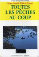 Toutes Les Pêches Au Coup - Auteur : Gilbert & Philippe Garguil - Éditions : Jean-Paul Gisserat - 128 Pages - Jacht/vissen