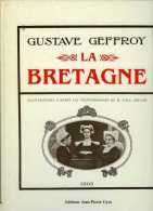La Bretagne De Gustave Geffroy D'après Les Photographies De Paul Gruyer (Reprint 1981) - Bretagne