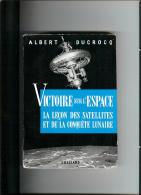 Victoire Sur L'espace- Leçon Des Satellites-conquête Lunaire-  Albert Ducrocq - 1959 - Sterrenkunde