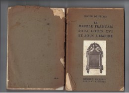 LE MEUBLE FRANCAIS SOUS LOUIS XVI Et Sous L'EMPIRE"R De FELICE"armoire"secrétaire"lit"chaises"horloge"bureau"écran - Home Decoration