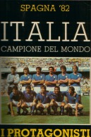 SPAGNA 82 ITALIA CAMPIONE DEL MONDO I PROTAGONISTI - CALCIO - FOOTBALL - FUTBALL - Sports