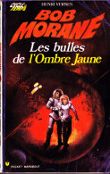 Bob Morane  / " Cycle Du Temps " - Les Bulles  L´ Ombre Jaune - Henri Vernes - Pocket-Marabout  N° 99 / 83 - Marabout Junior