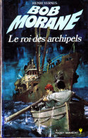Bob Morane  - Le Roi Des Archipels - Henri Vernes - Pocket-Marabout  N° 81 / 1072 - Marabout Junior