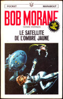 Bob Morane  " Le Cycle Du Temps " - Le Satellite De L' Ombre Jaune - Henri Vernes - Pocket Marabout  91 / 57 - Marabout Junior