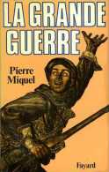 Guerre 14-18 La Grande Guerre Par Pierre Miquel - Weltkrieg 1914-18