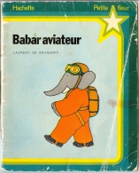 BABAR AVIATEUR - LAURENT DE BRUNHOFF - HACHETTE PETITE FLEUR (1974) - Hachette