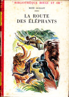 René Guillot - La Route Des éléphants - Bibliothèque Rouge Et Or - ( 1957) . - Bibliotheque Rouge Et Or
