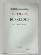 LE DRAME DE DUNKERQUE (MAI JUIN 1940) Par Le Général J. Armengaud Editeur Plan De 1948 - French