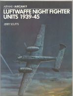 Aviation LUFTWAFFE NIGHT FIGHTER UNITS 1939-45. N°9 De 1978 Par Jerry Scutts - Aviation