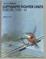 Aviation LUFTWAFFE FIGHTER UNITS EUROPE 1939-41. N°6 De 1977 Par Jerry Scutts - Aviación