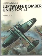 Aviation LUFTWAFFE BOMBER UNITS 1939-41. N°15 De 1978 Par Jerry Scutts - Luftfahrt & Flugwesen