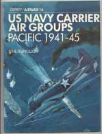 Aviation US NAVY CARRIER AIR GROUPS PACIFIC 1941-45 N°16 De 1978 Par René J. Françillon - Luftfahrt & Flugwesen