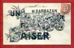 CPA Fantaisie  : 31 - Haute Garonne : Barbazan : Un Gros Baiser De Barbazan : Femmes Dans Lettres + Fleurs - Barbazan