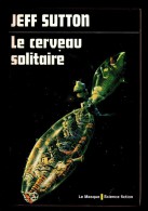"Le Cerveau Solitaire", Par Jeff  SUTTON - Le Masque Science Fiction, N° 1. - Le Masque SF