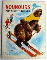 LIVRE NOUNOURS  AUX SPORTS D'HIVER - Mon Bel Album Hachette. - ORTF - Laydu 1967  Enfantina - Bonne Nuit Les Petits - Hachette