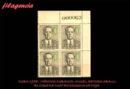 TRASTERO. CUBA. BLOQUES DE CUATRO. 1958-07 PERSONALIDADES CUBANAS. MÉDICO ÁNGEL ARTURO ABALLÍ. ESQUINA DE HOJA - Neufs