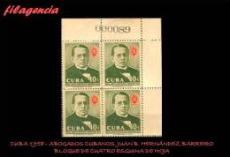 TRASTERO. CUBA. BLOQUES DE CUATRO. 1958-07 PERSONALIDADES CUBANAS. ABOGADO JUAN HERNÁNDEZ BARREIRO. ESQUINA DE HOJA - Ongebruikt