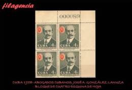 TRASTERO. CUBA. BLOQUES DE CUATRO. 1958-07 PERSONALIDADES CUBANAS. ABOGADO JOSÉ A. GONZÁLEZ LANUZA. ESQUINA DE HOJA - Neufs