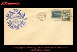 TRASTERO. CUBA SPD-FDC. 1952-05 HOMENAJE AL AVIADOR AGUSTÍN PARLÁ DOMÍNGUEZ - FDC