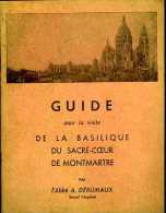 Guide De La Basilique Du Sacré-Coeur De Montmartre Par L'abbé Dérumaux - Ile-de-France
