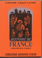 Histoire De FRANCE, Cours Moyen, Par PERSONNE, BALLOT, MARC, 253 Pages, De 1962 - 6-12 Ans