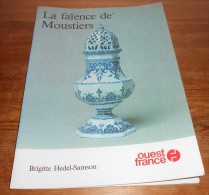 La Faïence De Moustiers. Par Brigitte Hedel-Samson. 1981. - Provence - Alpes-du-Sud