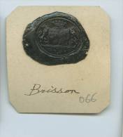 CACHET HISTORIQUE EN CIRE  - Sigillographie - SCEAUX - 066 Brisson - Seals