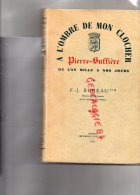 87 - PIERRE BUFFIERE - A L' OMBRE DE MON CLOCHER - L' AN MILLE A NOS JOURS PAR F.J BUREAU -IMPRIMERIE RIVET LIMOGES 1950 - Limousin