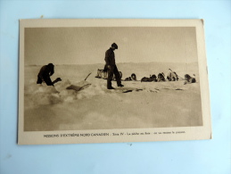 Carte Postale Ancienne : Missions D´ Extrême Nord Canadien : La Peche Est Finie , On Va Rentrer Le Poisson - Altri & Non Classificati