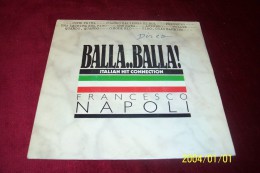 FRANCESCO NAPOLI  °   BALLA  BALLA - Autres - Musique Italienne