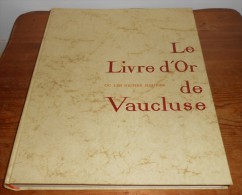 Le Livre D´or De Vaucluse.1967. - Provence - Alpes-du-Sud