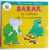 LIVRE BABAR Mes Premières Histoires ET L'AFFAIRE DE LA COURONNE -  HACHETTE 1998  Enfantina - Hachette