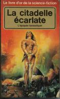 La Citadelle écarlate - L´épopée Fantastique -  Livre D´or De La Science Fiction N° 5055 - Presses Pocket