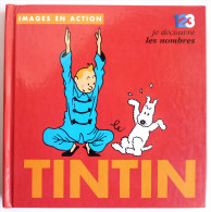 TINTIN - PETIT LIVRE IMAGE EN ACTION JE DECOUVRE LES NOMBRES - 4T99 -  HERGE - MOULINSART - Tintin