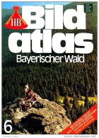 HB Bild-Atlas Bildband  Nr. 6 / 1985 : Bayerischer Wald - Regensburg : Alte Reichsstadt Im Grünen - Reizen En Ontspanning