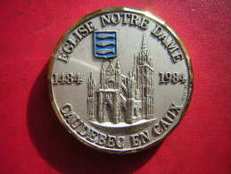 MEDAILLE  GERNER  EGLISE NOTRE DAME CAUDEBEC EN CAUX  1484  1984 - Professionnels / De Société