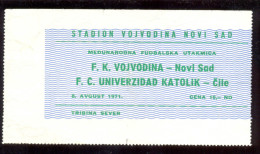 Football VOJVODINA NOVI SAD  Vs FC UNIVERSIDAD  CATOLICA TICKET 08.08.1971. FRIENDLY - Tickets & Toegangskaarten